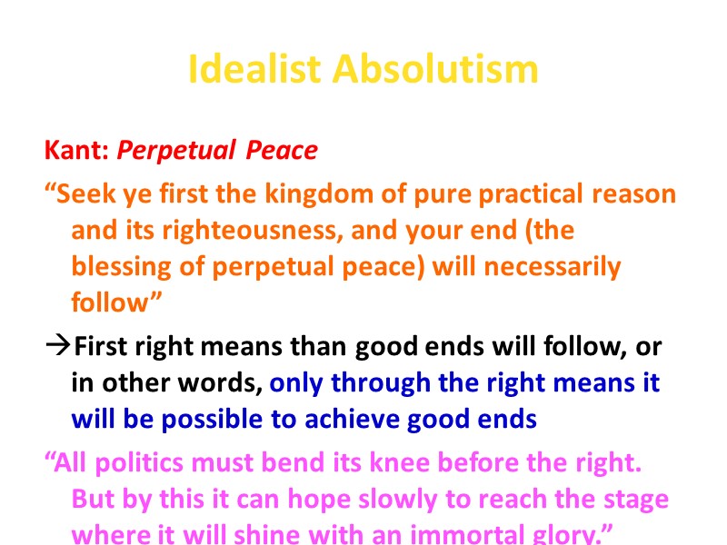Idealist Absolutism Kant: Perpetual Peace “Seek ye first the kingdom of pure practical reason